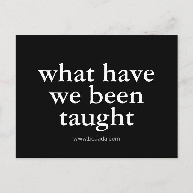 what have we been taught postcard (Front)