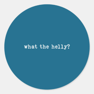 What Helly Trendy Gen Z Classic Round Sticker