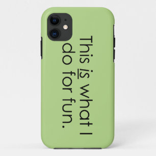 What I do for fun iPhone 11 Case
