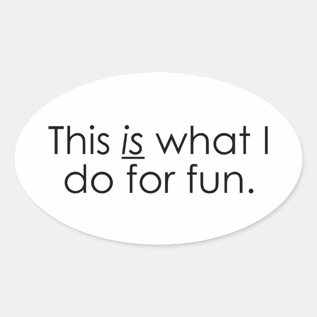 What I do for fun Oval Sticker (Front)