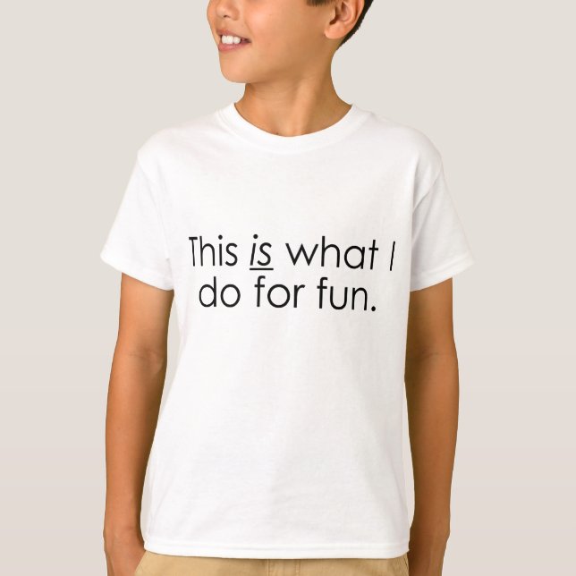 What I do for fun T-Shirt (Front)