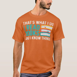 What I Do I Read Books Lover Bookworm Bookaholic R T-Shirt