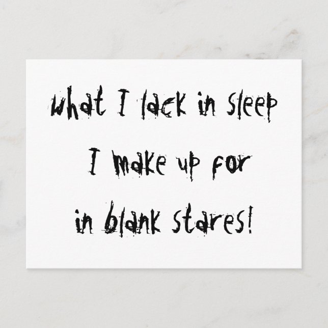 What I Lack In Sleep Postcard (Front)
