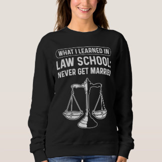 What I Learned In Law School Never Get Married. La Sweatshirt