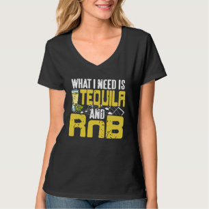What I Need Is Tequila & RnB Cool Retro Present T-Shirt