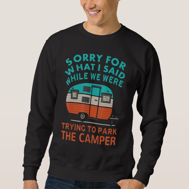 What I Said While We Were Trying To Park Camper Ca Sweatshirt (Front)