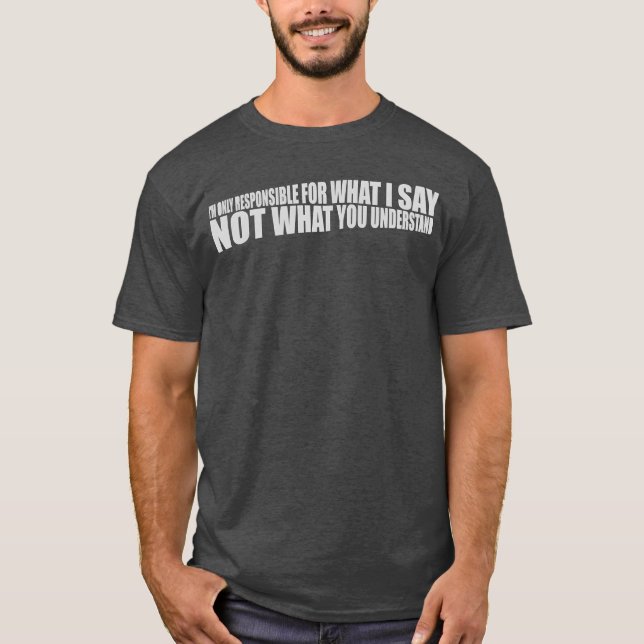what I say quote family T-Shirt (Front)