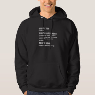 What I say, What People Hear, Funny Geek Nerd Gift Hoodie