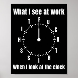 What i see at work when i look at the clock poster