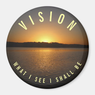 What I See I Shall Be VISION Motivational Magnet