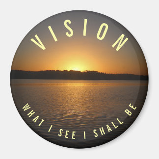 What I See I Shall Be VISION Motivational Magnet