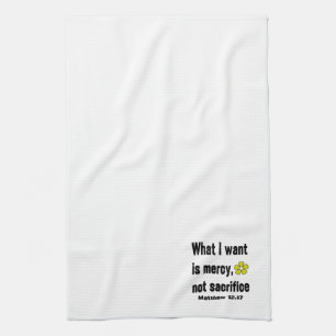 What I Want Is Mercy Not Sacrifice Tea Towel