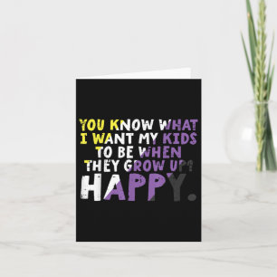 What I Want My Kids Grow Up Happy Nonbinary Enby P Card