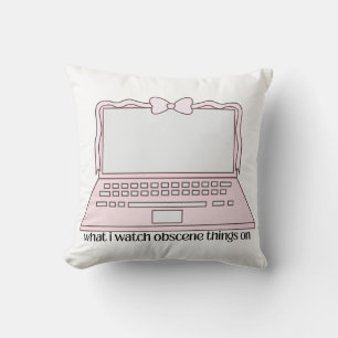 What I Watch Obscene Things On Cute Laptop Design Cushion