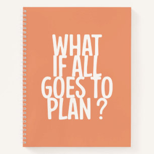 What If All Goes To Plan? Motivational Typography Notebook