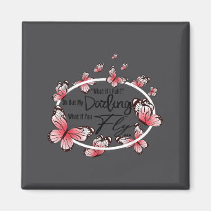 What If I Fall Oh, But My Darling What If You Fly  Magnet