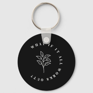 What If It All Works Out Floral Quote1 Key Ring