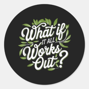What If It All Works Out, Mental Health Awareness Classic Round Sticker