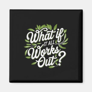 What If It All Works Out, Mental Health Awareness Magnet