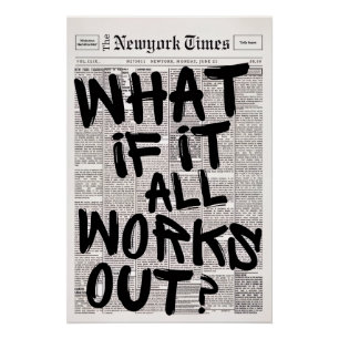 What if it all works out motivational poster