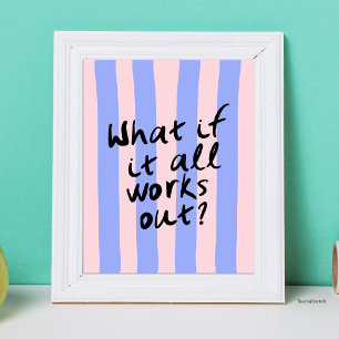 What If It All Works Out Motivational Quote Typo Poster
