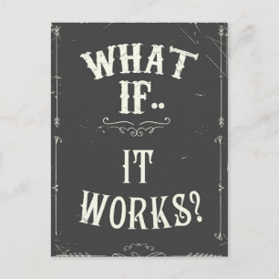 What if...It works? Inspirational Quote Postcard