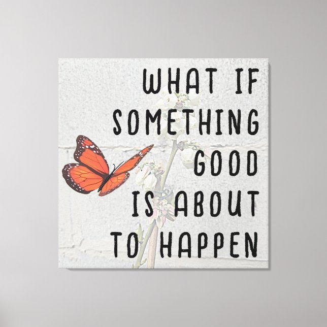 What if Something Good Canvas Wall Art (Front)