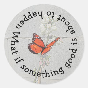 What if Something Good Round Sticker