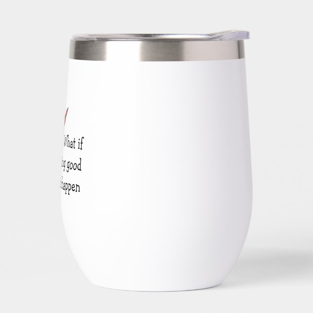 What if Something Good Wine Tumbler (Left)