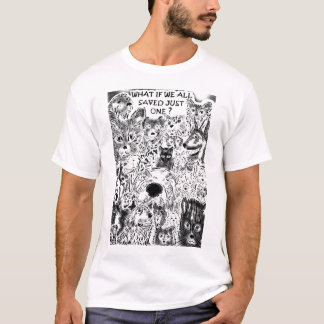 What if we all saved just one? T-Shirt