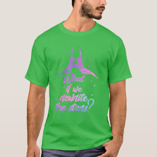 What If We Rewritehe Stars Circus Carnival Funny b T-Shirt