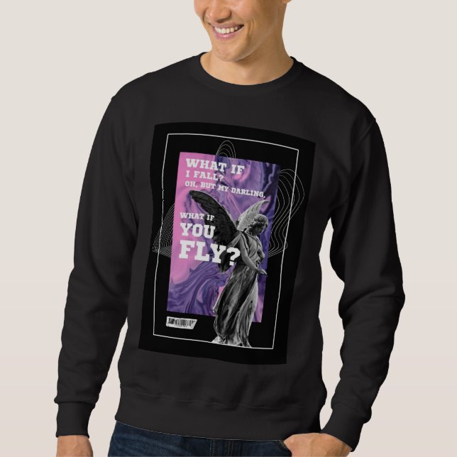 What If You Fly Motivational Typography sweatshirt (Front)