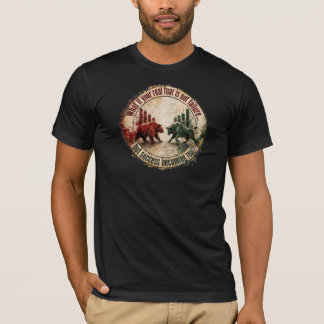 What If Your Real Fear Is Success Bull Bear Trader T-Shirt