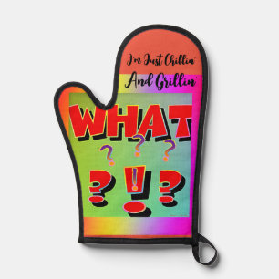 What? I'm Just Chillin' And Grillin' Oven Mitt
