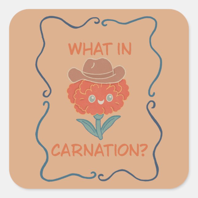 What in Carnation Funny Cowboy Flower Square Sticker (Front)
