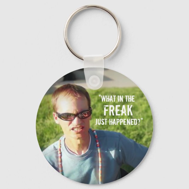 “What in the Freak Just Happened?” Key Ring (Front)