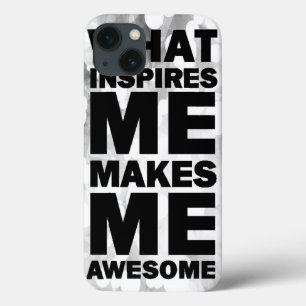 What Inspires Me Makes Me Awesome iPhone 13 Case