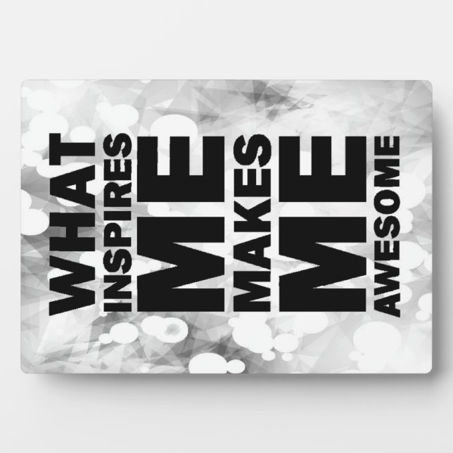 What Inspires Me Makes Me Awesome Plaque (Front)