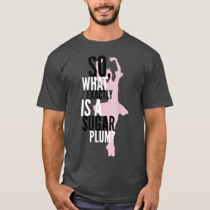 What is a Sugar Plum TeeNutcracker Ballet Sugar Pl T-Shirt