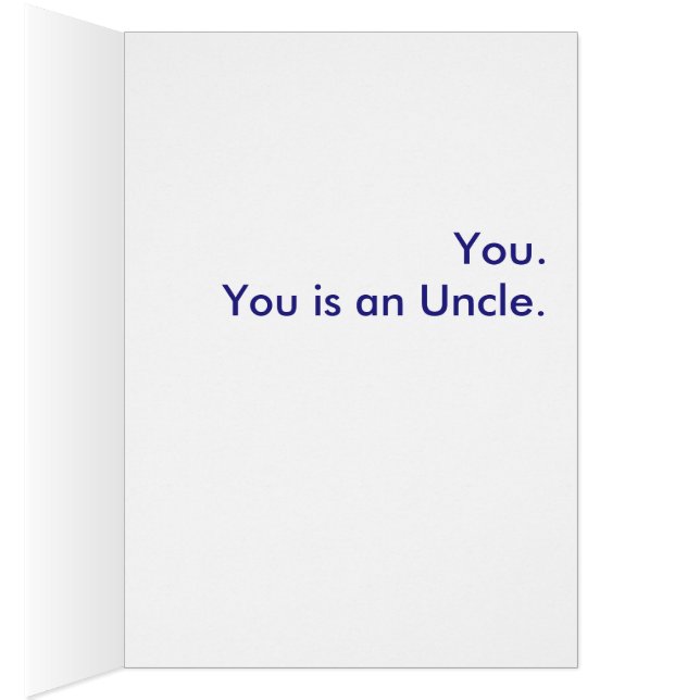 What is an Uncle? You. You is an Uncle. (Inside (Right))