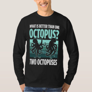 What Is Better Than One Squid Two Squid T-Shirt
