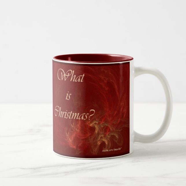 WHAT IS CHRISTMAS? MUG (Right)