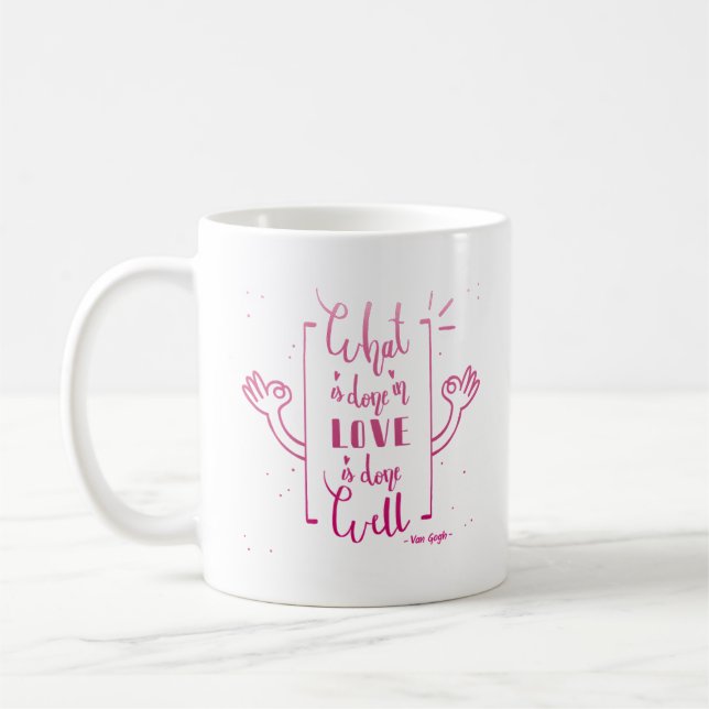 WHAT IS DONE IN LOVE IS DONE WELL COFFEE MUG (Left)