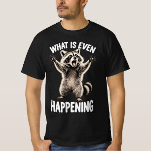 What is Even Happening Funny Racoon Meme T-Shirt