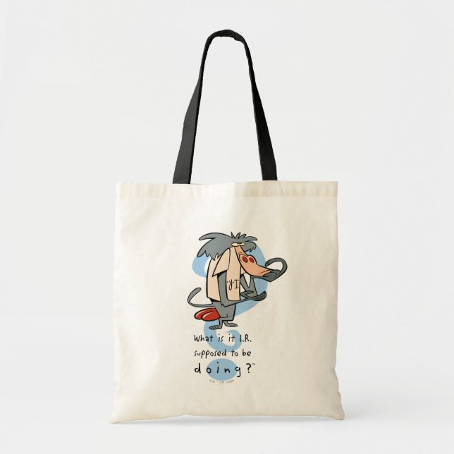 What is it I.R. Supposed To Be Doing?™ Tote Bag (Front)