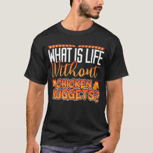 What Is Life Without Chicken Wings Funny Quote T-Shirt