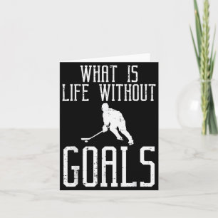 What Is Life Without Goals Ice Hockey Funny Goalie Card