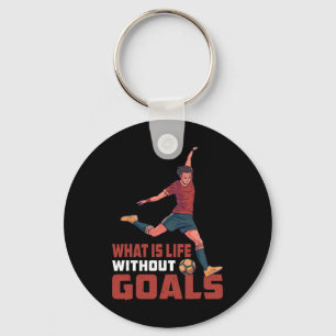 What Is Life Without Goals ----- Key Ring