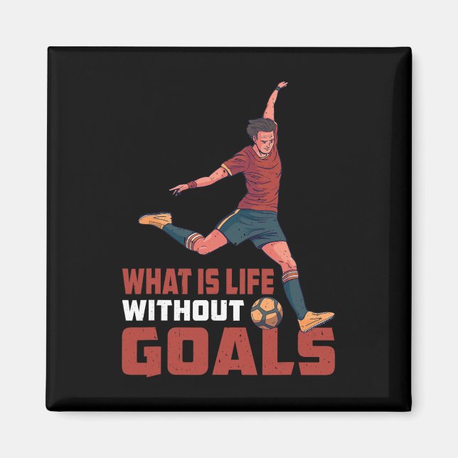 What Is Life Without Goals -----  Magnet (Front)
