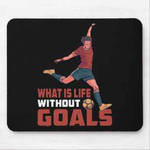 What Is Life Without Goals ----- Mouse Pad
